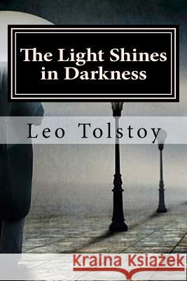 The Light Shines in Darkness Leo Nikolayevich Tolstoy Hollybook                                V. Tchertkoof 9781523345762 Createspace Independent Publishing Platform