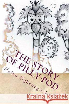 The Story of Pilly-Pod Mrs Helen Oghenegweke 9781523346318 Createspace Independent Publishing Platform