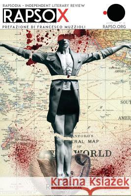 Rapso X: The Best of Rapsodia - Independent Literary Review Rapsodia Independent Literary Review Andrea Corona Claudio Landi 9781523346325 Createspace Independent Publishing Platform