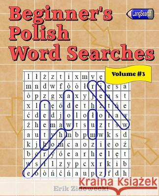 Beginner's Polish Word Searches - Volume 3 Erik Zidowecki 9781523346479 Createspace Independent Publishing Platform