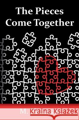 The Pieces Come Together M Flanagan 9781523347803 Createspace Independent Publishing Platform