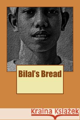 Bilal's Bread Nick Wilgus 9781523348152 Createspace Independent Publishing Platform