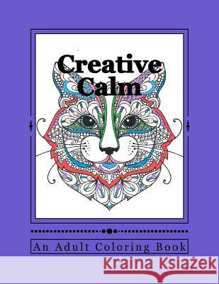 Creative Calm: A Relaxing Color Therapy Book J. and I. Publishing 9781523348718 Createspace Independent Publishing Platform