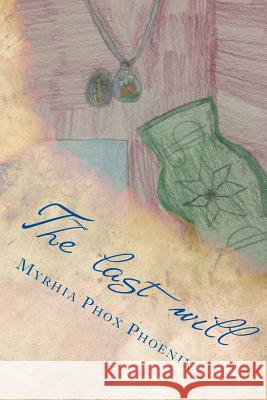 The last will Kaitlyn Myrhia Vassar Myrha Phox Phoenix 9781523349807 Createspace Independent Publishing Platform