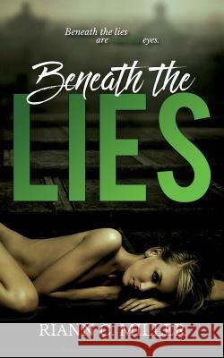 Beneath The Lies Miller, Riann C. 9781523350070 Createspace Independent Publishing Platform