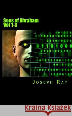 Sons of Abraham Vol 1-3: Volume Set Joseph Ray 9781523350339 Createspace Independent Publishing Platform