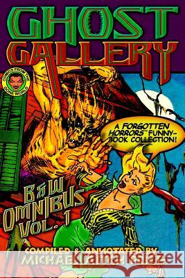 Ghost Gallery: B&W Omnibus Vol. 1: A Forgotten Horrors Funnybook Collection! Price, Michael Aitch 9781523350834