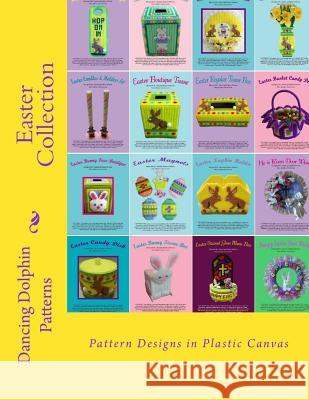Easter Collection: Pattern Designs in Plastic Canvas Dancing Dolphin Patterns 9781523350872 Createspace Independent Publishing Platform