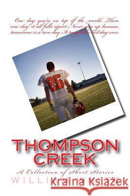 thompson creek: a collection of short storys White, William 9781523352210