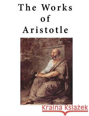 The Works of Aristotle: Containing His Complete Masterpiece and Family Physician; His Experienced Midwife, His Book of Problems and His Remark Aristotle                                Unknown 9781523352869 Createspace Independent Publishing Platform