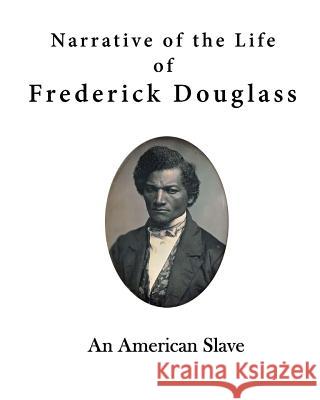 Narrative of the Life of Frederick Douglass: An American Slave Frederick Douglass 9781523353804 Createspace Independent Publishing Platform