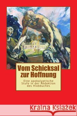 Vom Schicksal zur Hoffnung: Eine apokalyptische Stufe in der Redaktion des Hiob Santoso, Agus 9781523353989 Createspace Independent Publishing Platform