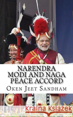 Narendra Modi And Naga Peace Accord Sandham, Oken Jeet 9781523355686