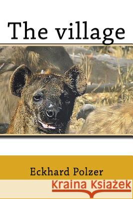 The village Polzer, Eckhard 9781523355853 Createspace Independent Publishing Platform