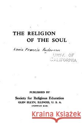 The religion of the soul Anderson, Louis Francis 9781523356195 Createspace Independent Publishing Platform