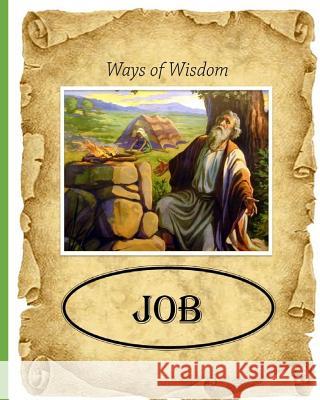 Ways of Wisdom: Book of Job MR Billy R. Fincher 9781523356584 Createspace Independent Publishing Platform