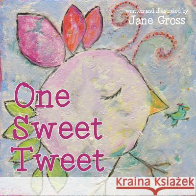 One Sweet Tweet Jane Gross 9781523357949