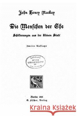 Die Menschen der ehe Schilderungen aus der kleinen Stadt MacKay, John Henry 9781523358311 Createspace Independent Publishing Platform