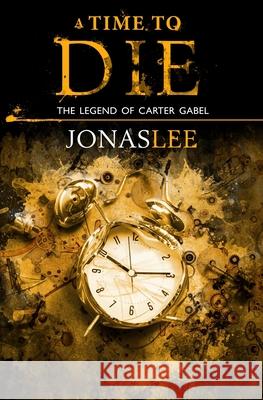 A Time to Die Jonas Lee 9781523358663