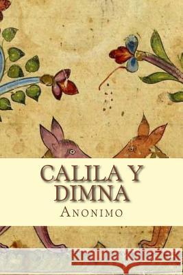 Calila y Dimna Anonimo                                  Sara Lopez 9781523359127 Createspace Independent Publishing Platform