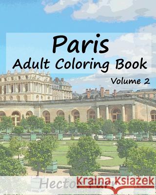 Paris: Adult Coloring Book, Volume 2: City Sketch Coloring Book Hector Farr 9781523359844 Createspace Independent Publishing Platform