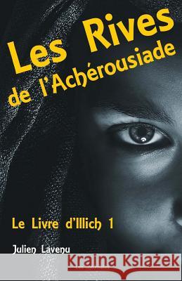 Les Rives de l'Achérousiade: Le Livre d'Illich 1 Lavenu, Julien 9781523360970