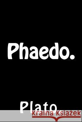 Phaedo. Plato 9781523361953