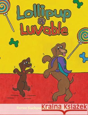 Lollipup & Luvable: A doggy dynamo duo helps others by doing good-deeds Gold, Jodi 9781523364343 Createspace Independent Publishing Platform