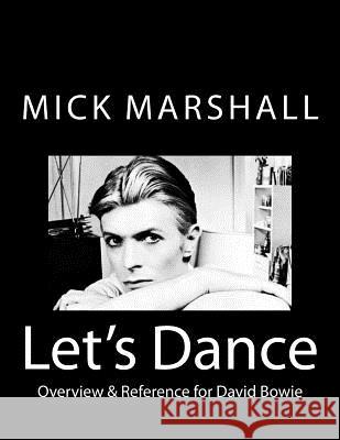 Let's Dance: Overview & Reference for David Bowie Mick Marshall 9781523365234 Createspace Independent Publishing Platform