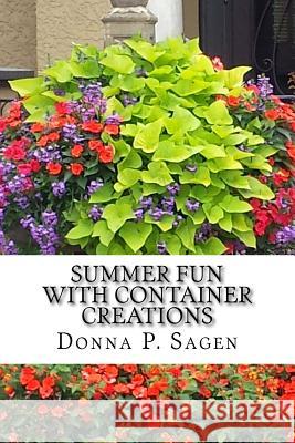 Summer Fun With Container Creations Sagen, Donna Park 9781523365821 Createspace Independent Publishing Platform