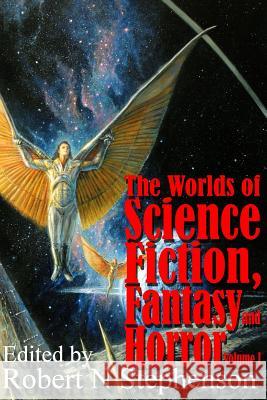 The World of Science Fiction, Fantasy and Horror Volume 1 Robert N. Stephenson 9781523367061