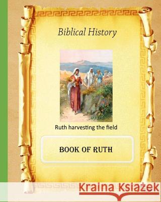 Biblical History: Book of Ruth MR Billy R. Fincher 9781523367320 Createspace Independent Publishing Platform