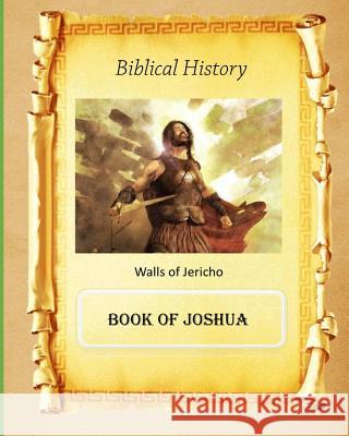 Biblical History: Book of Joshua MR Billy R. Fincher 9781523368228 Createspace Independent Publishing Platform