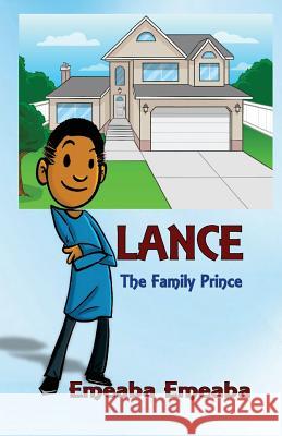 Lance: The Family Prince Emeaba Emeaba 9781523369096 Createspace Independent Publishing Platform