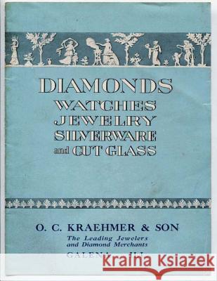 Catalog; Diamonds, Watches, Jewelry, Silverware and Cut Glass O. C. Kraehmer An 9781523370993 Createspace Independent Publishing Platform