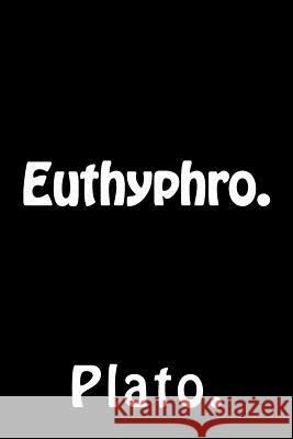 Euthyphro. Plato 9781523373895