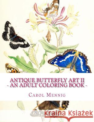 Antique Butterfly Art II - An Adult Coloring Book Carol Mennig 9781523374182