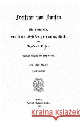 Freifrau Von Bunsen Ein Lebensbild Aus Ihren Briefen Zusammengestellt Von Augustus J.C.Hare Baroness Frances Waddington Bunsen 9781523374434