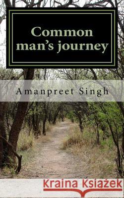 Common man's journey: Real life problems and their solutions Singh, Amanpreet 9781523375325