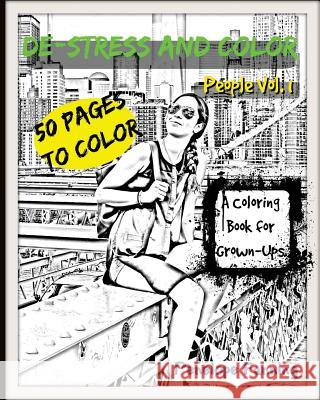 De-Stress and Color Adult Coloring Book: People Vol. 1 Penelope Fanning 9781523376933