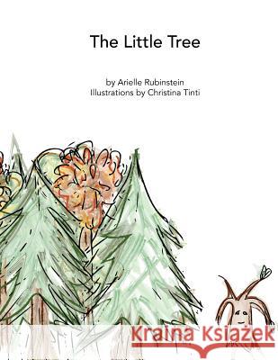 The Little Tree Arielle Joy Rubinstein Christina Tinti 9781523376964 Createspace Independent Publishing Platform