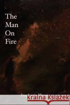 The Man On Fire Manzi, Stephanie 9781523377817