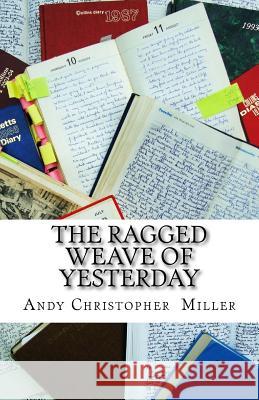 The Ragged Weave Of Yesterday Miller, Andy Christopher 9781523378814