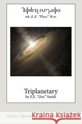 Triplanetary (Deseret Alphabet Edition) Edward Elmer Smith 9781523380190