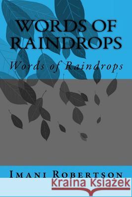 Words of Raindrops: Words of Raindrops Imani Shenia Robertson 9781523380572 Createspace Independent Publishing Platform
