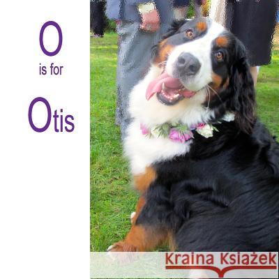 O is for Otis Neuman, Dana George 9781523381609 Createspace Independent Publishing Platform