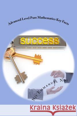 Advanced Level Pure Mathematics Key Facts Nji Emmanuel Ndi 9781523382439 Createspace Independent Publishing Platform