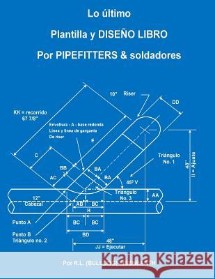 La ltima PLANTILLA Y DISE O LIBRO PARA PIPEFITTERS & soldadores Eisenbarth, R. L. (Bulldog) 9781523383498 Createspace Independent Publishing Platform