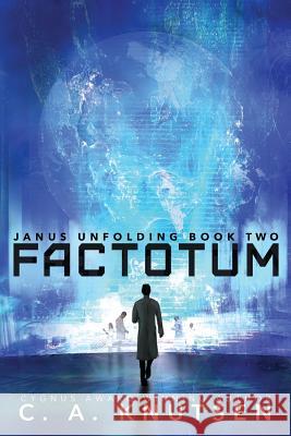 Janus Unfolding: Factotum: Large Print Edition C. a. Knutsen 9781523384259 Createspace Independent Publishing Platform