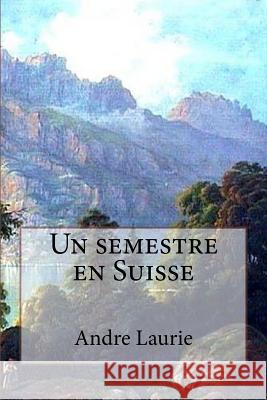 Un semestre en Suisse Jerome, Ballin 9781523385478 Createspace Independent Publishing Platform